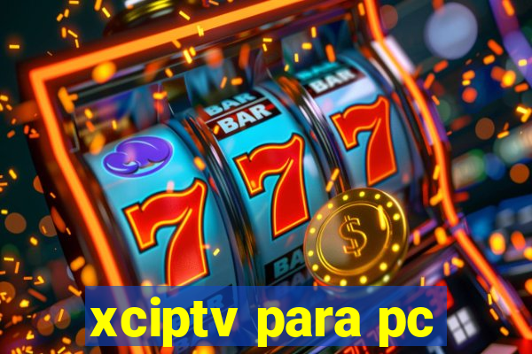 xciptv para pc